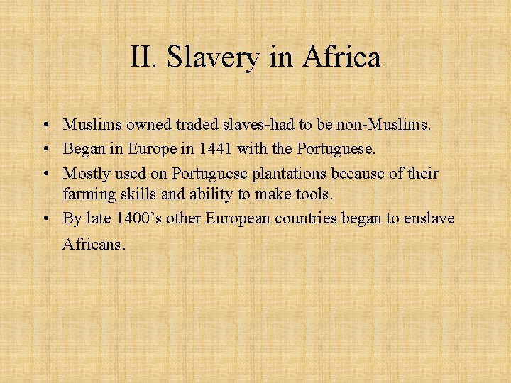 II. Slavery in Africa • Muslims owned traded slaves-had to be non-Muslims. • Began
