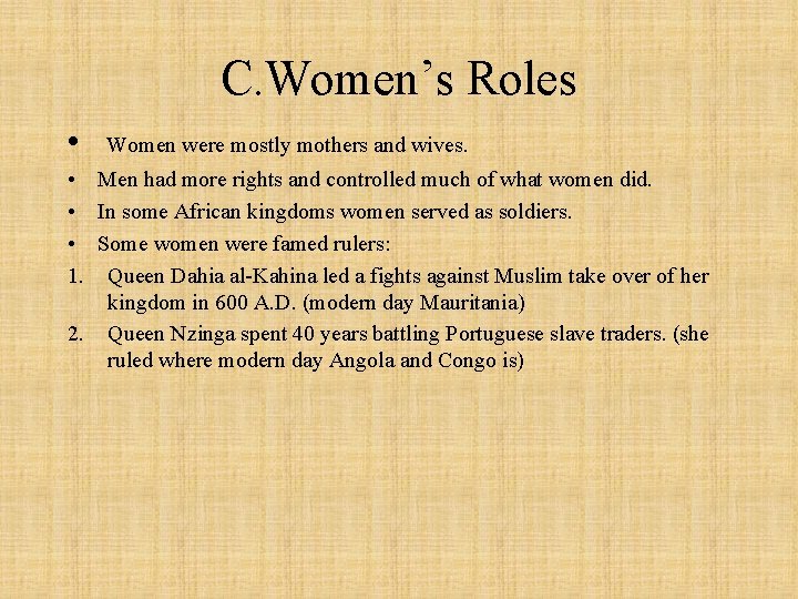 C. Women’s Roles • Women were mostly mothers and wives. • Men had more