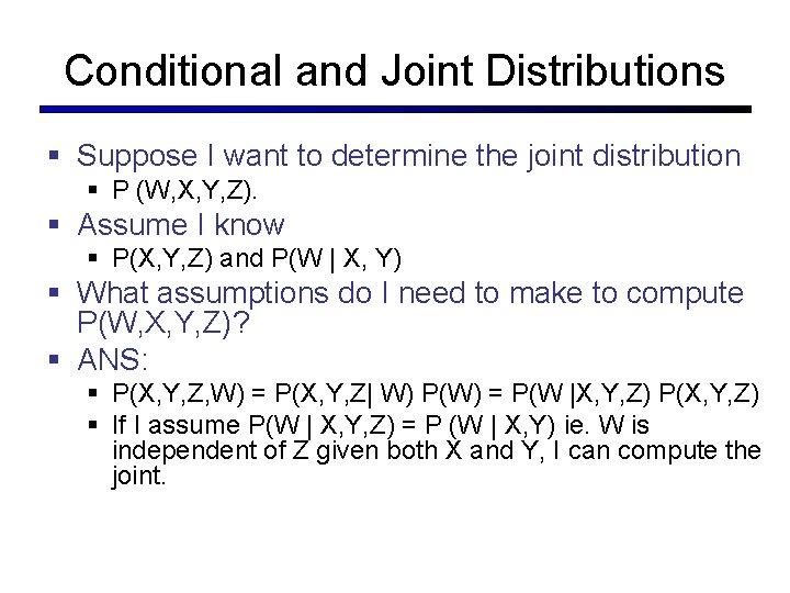 Conditional and Joint Distributions § Suppose I want to determine the joint distribution §