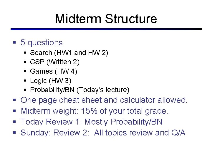 Midterm Structure § 5 questions § § § § § Search (HW 1 and