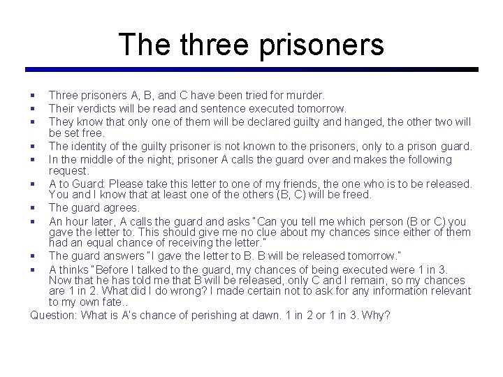 The three prisoners § § § Three prisoners A, B, and C have been