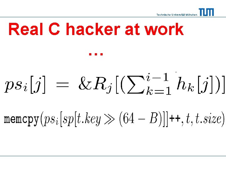 Technische Universität München Real C hacker at work … 