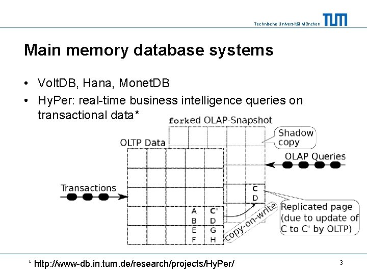 Technische Universität München Main memory database systems • Volt. DB, Hana, Monet. DB •