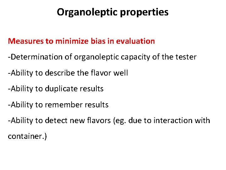 Organoleptic properties Measures to minimize bias in evaluation -Determination of organoleptic capacity of the