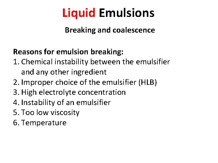 Liquid Emulsions Breaking and coalescence Reasons for emulsion breaking: 1. Chemical instability between the