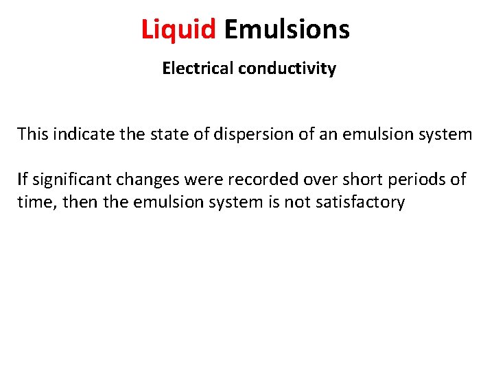 Liquid Emulsions Electrical conductivity This indicate the state of dispersion of an emulsion system