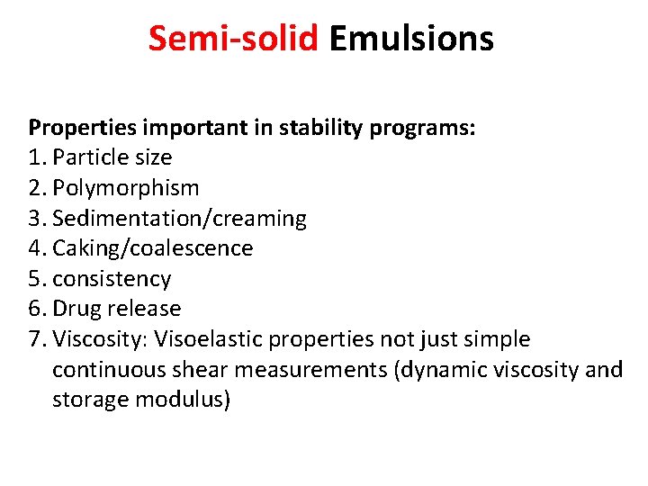 Semi-solid Emulsions Properties important in stability programs: 1. Particle size 2. Polymorphism 3. Sedimentation/creaming