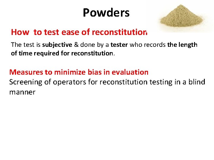 Powders How to test ease of reconstitution The test is subjective & done by