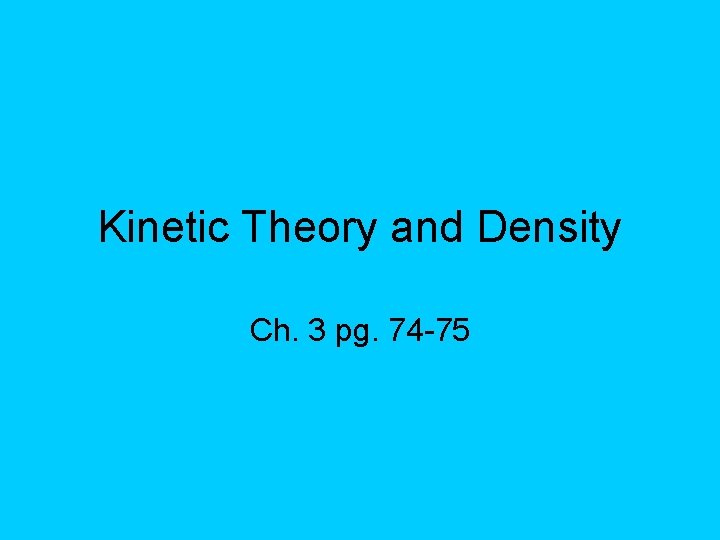 Kinetic Theory and Density Ch. 3 pg. 74 -75 