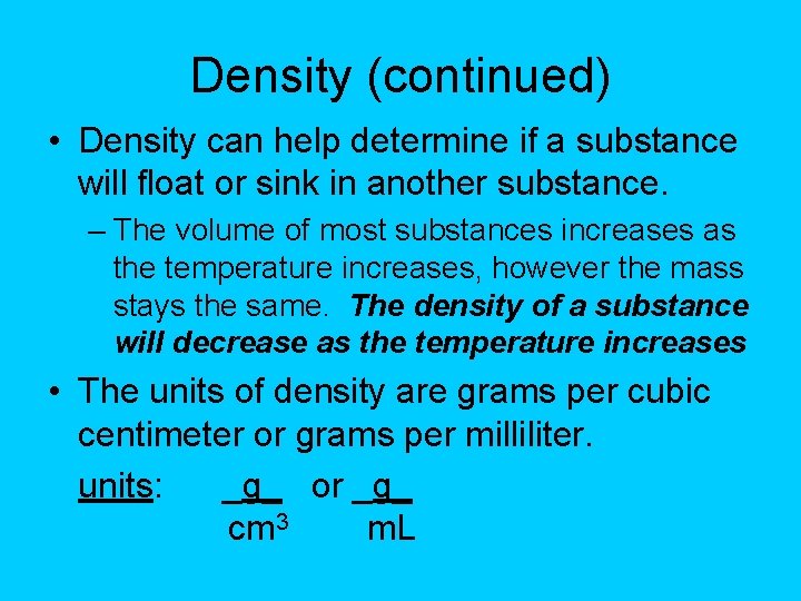 Density (continued) • Density can help determine if a substance will float or sink