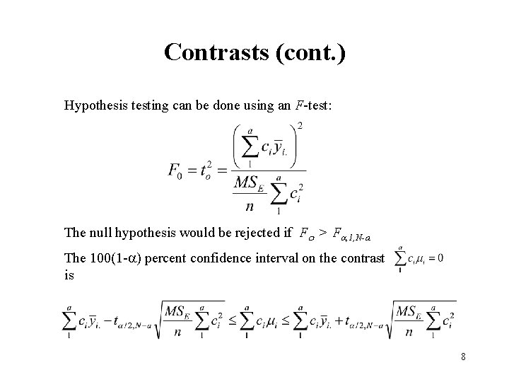 Contrasts (cont. ) Hypothesis testing can be done using an F-test: The null hypothesis