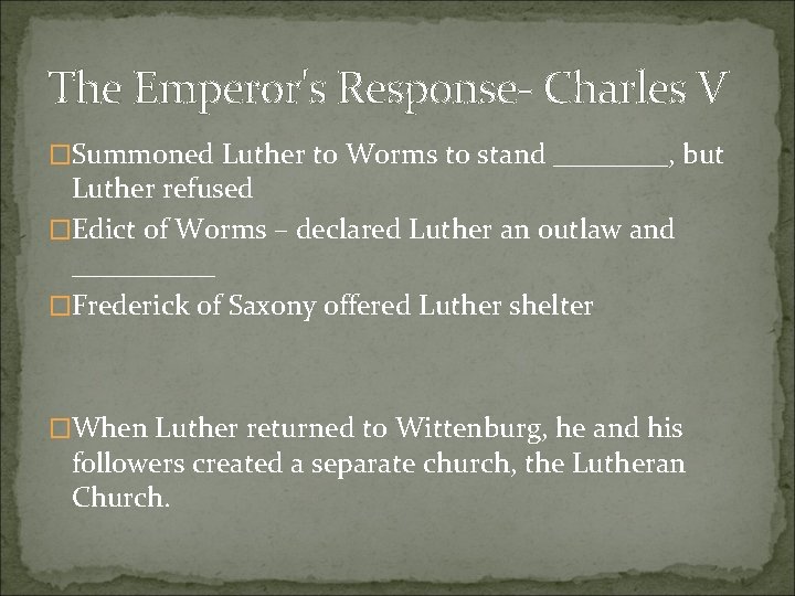 The Emperor's Response- Charles V �Summoned Luther to Worms to stand ____, but Luther