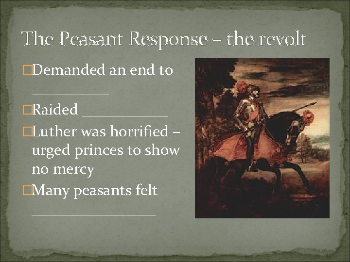 The Peasant Response – the revolt �Demanded an end to _____ �Raided ______ �Luther