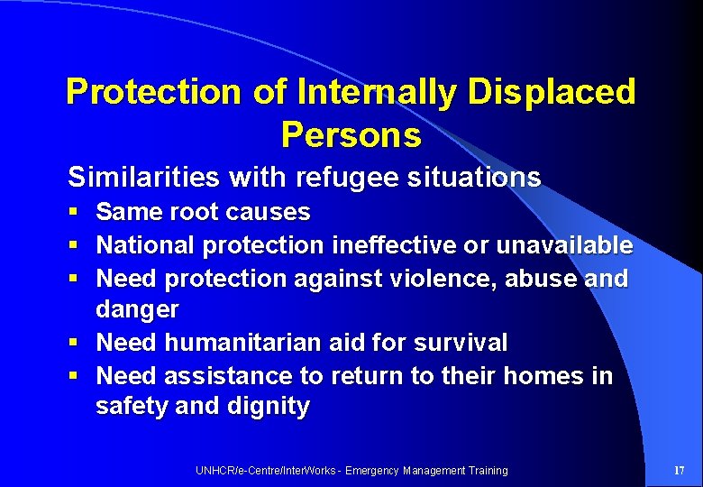 Protection of Internally Displaced Persons Similarities with refugee situations § Same root causes §