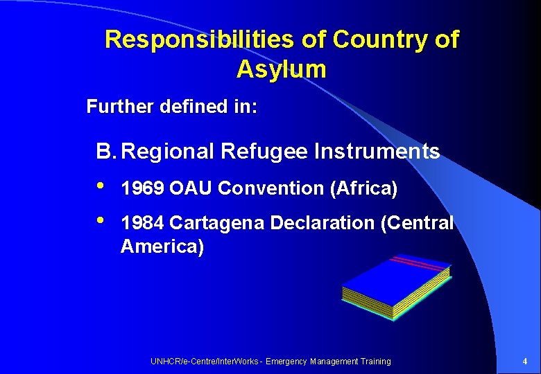 Responsibilities of Country of Asylum Further defined in: B. Regional Refugee Instruments • •