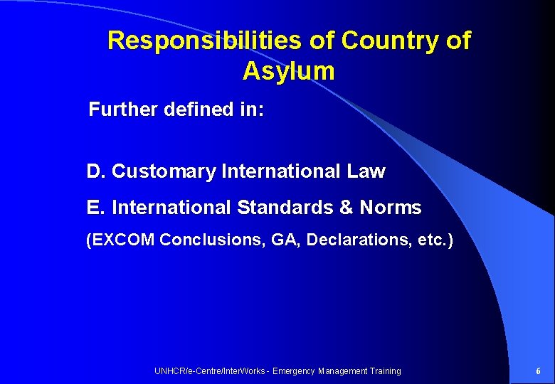 Responsibilities of Country of Asylum Further defined in: D. Customary International Law E. International