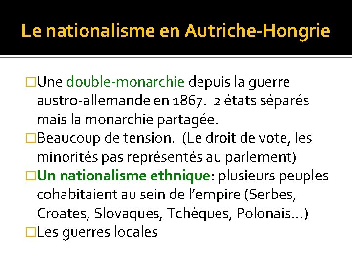 Le nationalisme en Autriche-Hongrie �Une double-monarchie depuis la guerre austro-allemande en 1867. 2 états