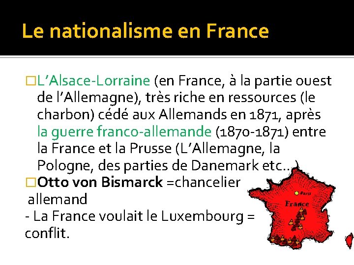 Le nationalisme en France �L’Alsace-Lorraine (en France, à la partie ouest de l’Allemagne), très