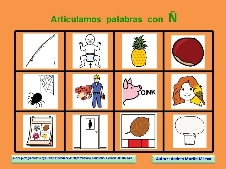 Articulamos palabras con Autor pictogramas: Sergio Palao Procedencia: http: //catedu. es/arasaac/ Licencia: CC (BY-NC)