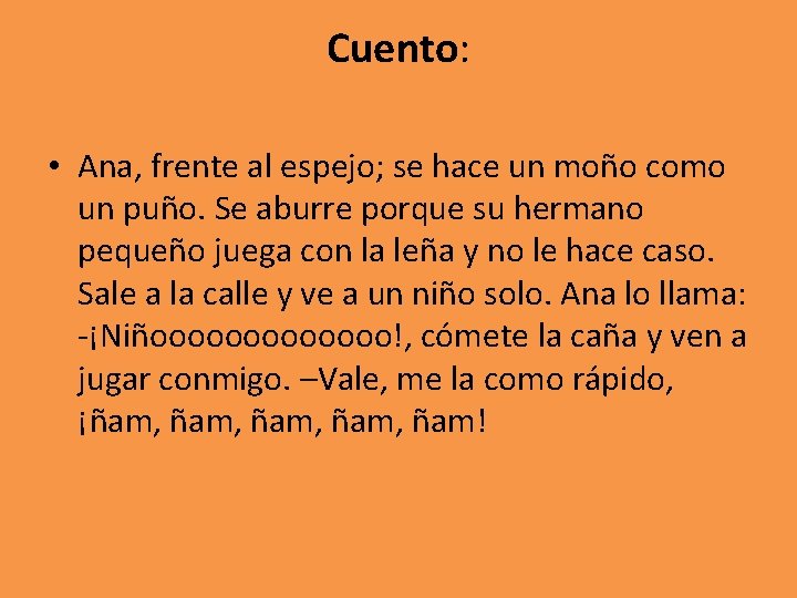 Cuento: • Ana, frente al espejo; se hace un moño como un puño. Se