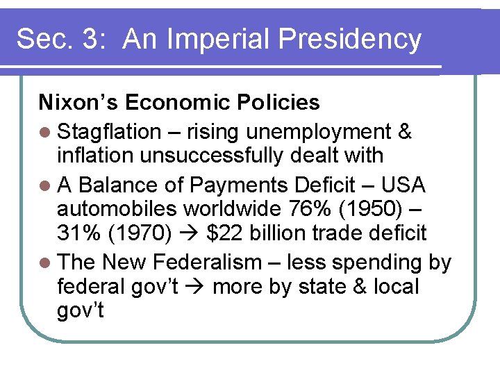 Sec. 3: An Imperial Presidency Nixon’s Economic Policies l Stagflation – rising unemployment & Sec. 3: An Imperial Presidency Nixon’s Economic Policies l Stagflation – rising unemployment &