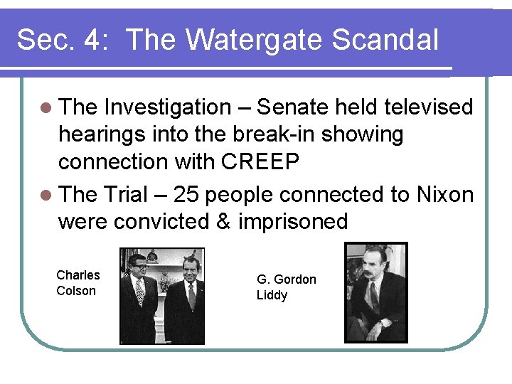 Sec. 4: The Watergate Scandal l The Investigation – Senate held televised hearings into Sec. 4: The Watergate Scandal l The Investigation – Senate held televised hearings into