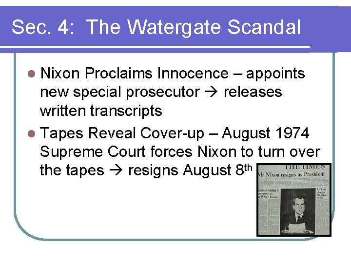 Sec. 4: The Watergate Scandal l Nixon Proclaims Innocence – appoints new special prosecutor Sec. 4: The Watergate Scandal l Nixon Proclaims Innocence – appoints new special prosecutor