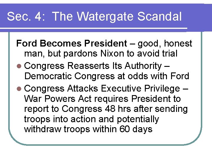 Sec. 4: The Watergate Scandal Ford Becomes President – good, honest man, but pardons Sec. 4: The Watergate Scandal Ford Becomes President – good, honest man, but pardons