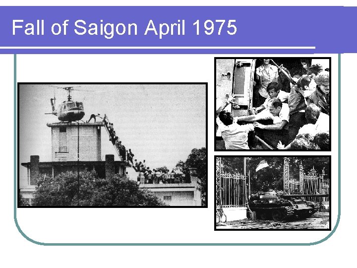 Fall of Saigon April 1975 Fall of Saigon April 1975