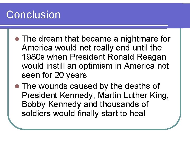 Conclusion l The dream that became a nightmare for America would not really end Conclusion l The dream that became a nightmare for America would not really end