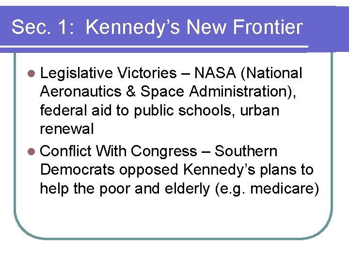 Sec. 1: Kennedy’s New Frontier l Legislative Victories – NASA (National Aeronautics & Space Sec. 1: Kennedy’s New Frontier l Legislative Victories – NASA (National Aeronautics & Space