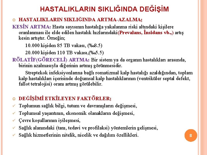 HASTALIKLARIN SIKLIĞINDA DEĞİŞİM HASTALIKLARIN SIKLIĞINDA ARTMA-AZALMA; KESİN ARTMA: Hasta sayısının hastalığa yakalanma riski altındaki