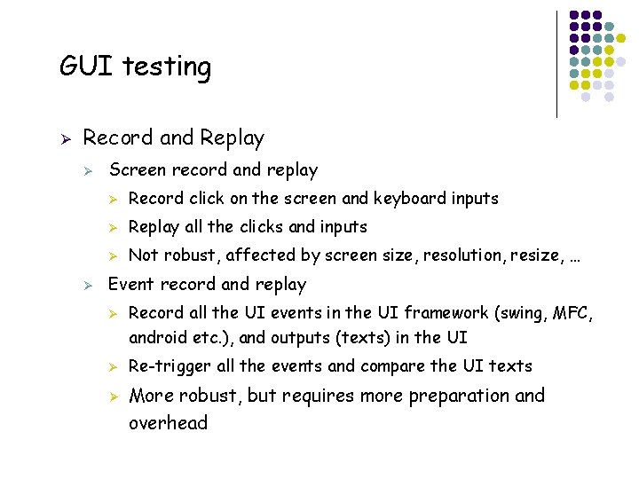 GUI testing Ø Record and Replay Ø Ø Screen record and replay Ø Record