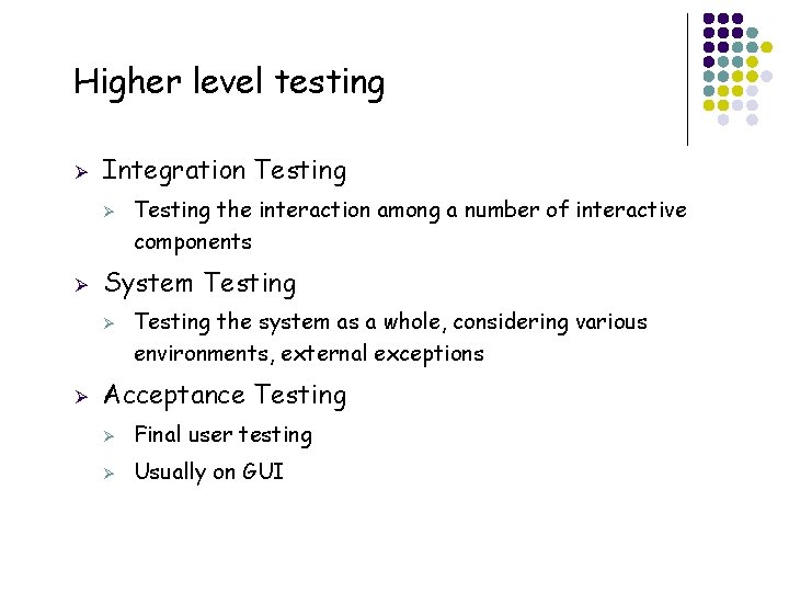 Higher level testing Ø Integration Testing Ø Ø System Testing Ø Ø 2 Testing