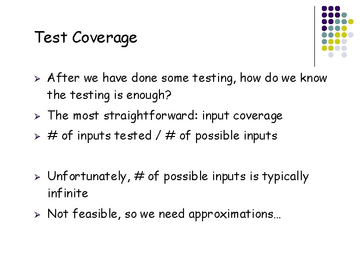 Test Coverage Ø Ø The most straightforward: input coverage Ø # of inputs tested