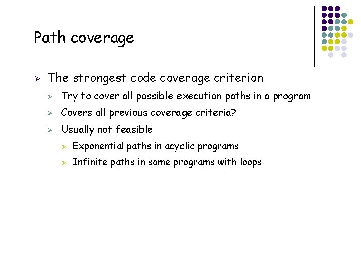 Path coverage Ø 33 The strongest code coverage criterion Ø Try to cover all