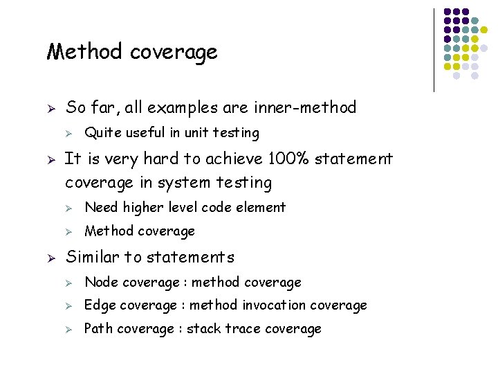 Method coverage Ø So far, all examples are inner-method Ø Ø Ø 37 Quite