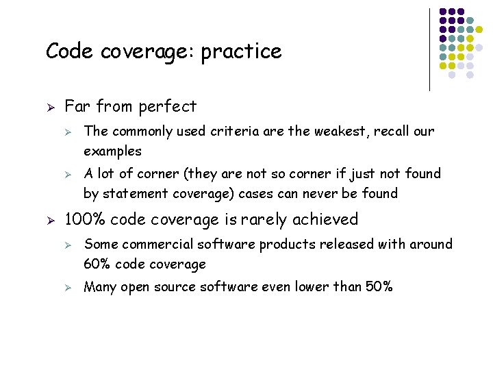 Code coverage: practice Ø Far from perfect Ø Ø Ø A lot of corner