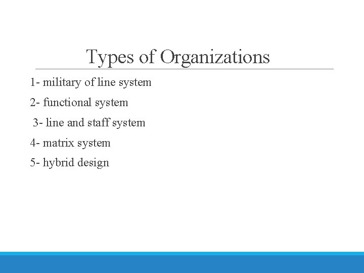 Types of Organizations 1 - military of line system 2 - functional system 3