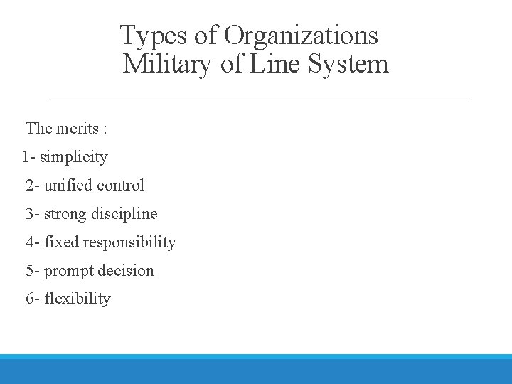 Types of Organizations Military of Line System The merits : 1 - simplicity 2