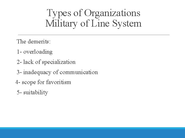 Types of Organizations Military of Line System The demerits: 1 - overloading 2 -