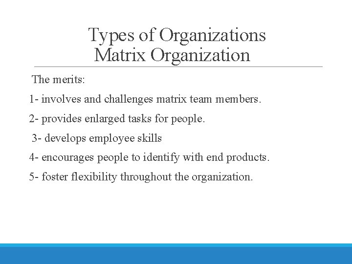 Types of Organizations Matrix Organization The merits: 1 - involves and challenges matrix team