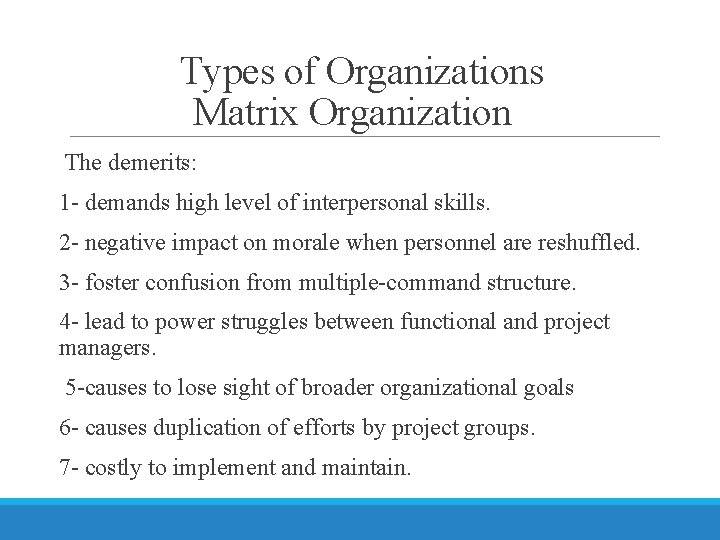 Types of Organizations Matrix Organization The demerits: 1 - demands high level of interpersonal