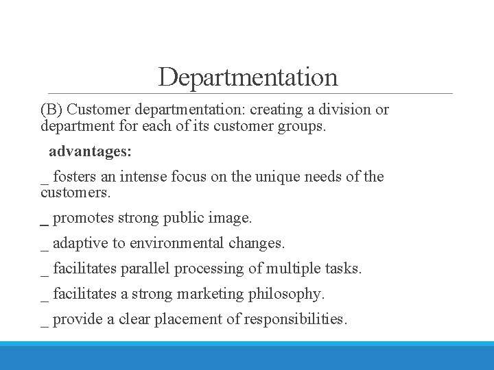 Departmentation (B) Customer departmentation: creating a division or department for each of its customer