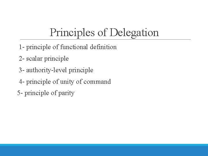 Principles of Delegation 1 - principle of functional definition 2 - scalar principle 3