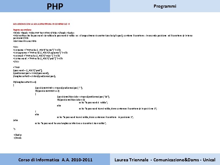 PHP Programmi SOLUZIONE CON LA SOLA STRUTTURA DI CONTROLLO IF Pagina secondaria <html> <head>