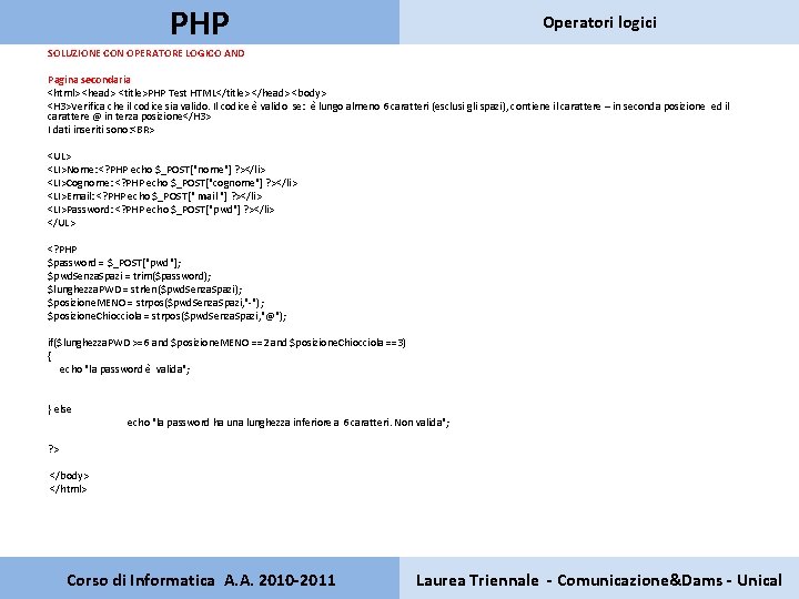 PHP Operatori logici SOLUZIONE CON OPERATORE LOGICO AND Pagina secondaria <html> <head> <title>PHP Test