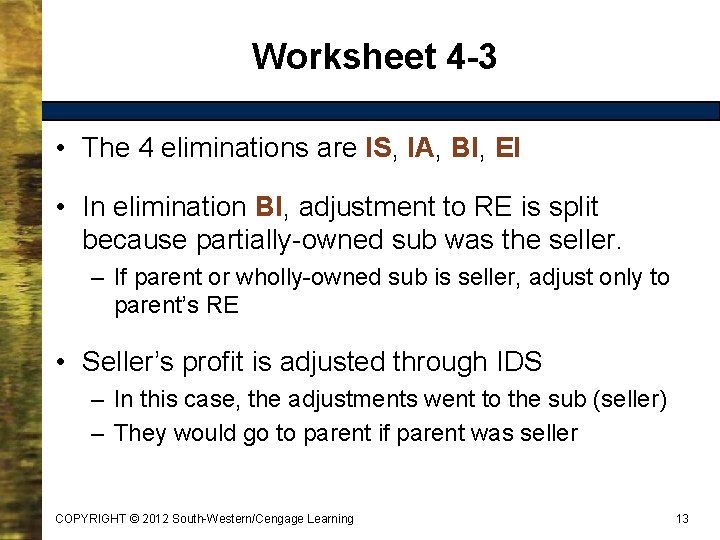 Worksheet 4 -3 • The 4 eliminations are IS, IA, BI, EI • In