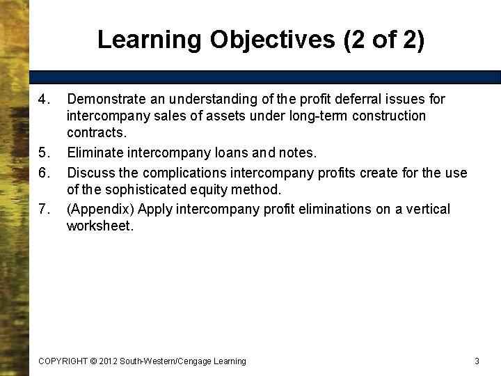 Learning Objectives (2 of 2) 4. 5. 6. 7. Demonstrate an understanding of the