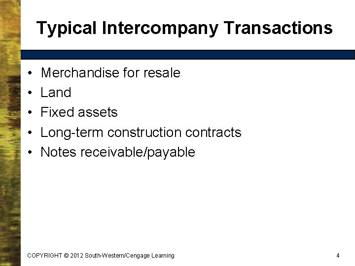 Typical Intercompany Transactions • • • Merchandise for resale Land Fixed assets Long-term construction